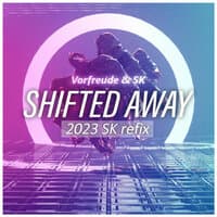 Shifted Away [Sk 2023 Refix]