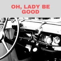 Oh, Lady Be Good