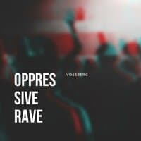 Oppressive Rave