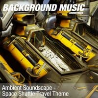 Ambient Soundscape - Space Shuttle Travel Theme