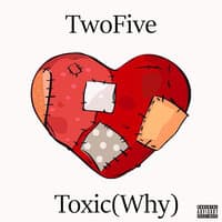 Toxic (Why)