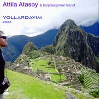 Yollardayım / Attila Atasoy