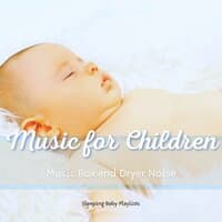 Music for Children (Music Box and Dryer Noise)