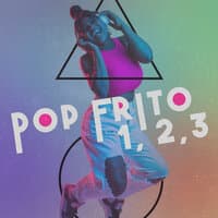 Pop Frito 1, 2, 3