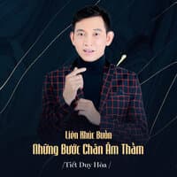 Liên Khúc Buồn - Những Bước Chân Âm Thầm