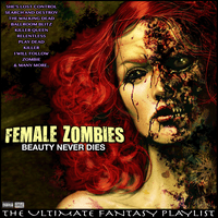 Female Zombies Beauty Never Dies The Ultimate Fantasy Playlist