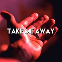 Take Me Away