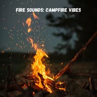 Fire Sounds: Campfire Vibes