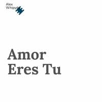 Amor Eres Tu