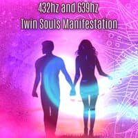 432hz and 639hz Twin Souls Manifestation