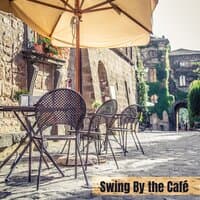 Swing By the Café: Atmospheric Swing Jazz for Coffee Bars & Restaurants, Positive Mood, Relax & Rest