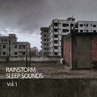 Rainstorm Sleep Sounds Vol. 1