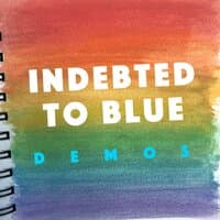 Indebted to Blue: Demos