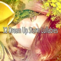 32 Dream Up Storm Lullabies