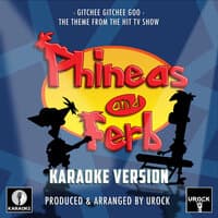 Gitchee Gitchee Goo (From "Phineas And Ferb")