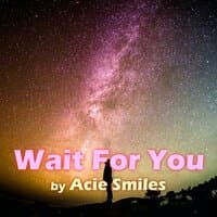 Wait For You