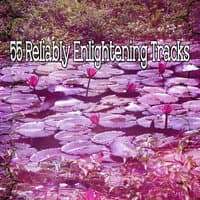 55 Reliably Enlightening Tracks