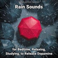 Rain Sounds for Bedtime, Relaxing, Studying, to Release Dopamine