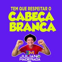 Tem Que Respeitar o Cabeça a Branca