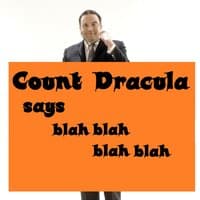 Count Dracula Says Blah Blah Blah Blah