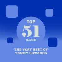 Top 51 Classics - The Very Best of Tommy Edwards