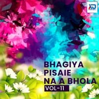 Bhagiya Pisaie Na A Bhola, Vol. 11