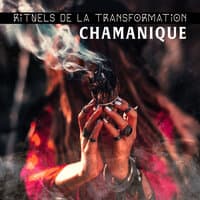 Rituels de la Transformation Chamanique: Méditation Transcendantale pour Transe Spirituelle