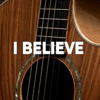 I Believe