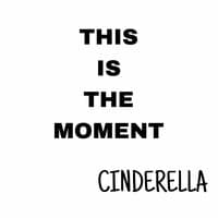 This Is the Moment Cinderella