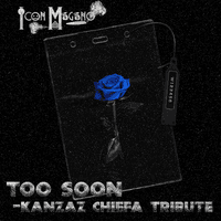 TOO SOON (KANZAZ CHIEFA TRIBUTE)