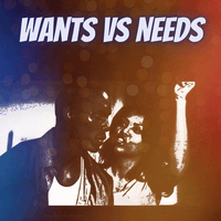 Wants vs. Needs