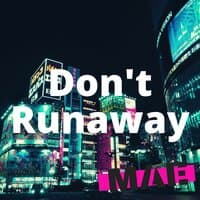 Don't Runaway