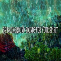 59 Background Sounds For Your Spirit