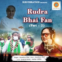 Rudra Bhai Fan, Pt. 2