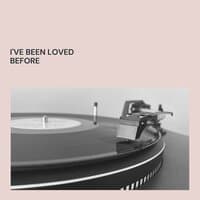 I've Been Loved Before