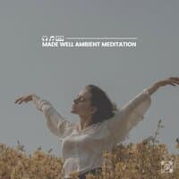 Made Well Ambient Meditation