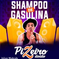 Shampoo de Gasolina - Pizeiro Doido