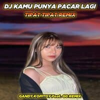 DJ Kamu Punya Pacar Lagi x Tipat Tipat Remix