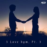 3 love bgm, Pt. 3