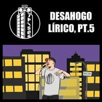 Desahogo Lírico, Pt. 5