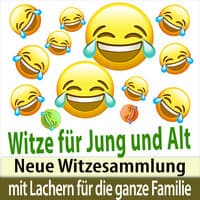 Witze für Jung und Alt - neue Witzesammlung mit Lachern für die ganze Familie