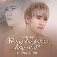 Đường Hưng Tuyển Tập Bolero Hay Nhất