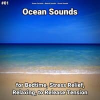 #01 Ocean Sounds for Bedtime, Stress Relief, Relaxing, to Release Tension