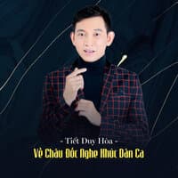 Về Châu Đốc Nghe Khúc Dân Ca