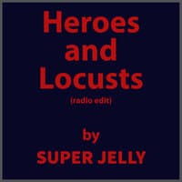 Heroes and Locusts