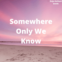 Somewhere Only We Know