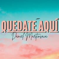 Quédate Aquí