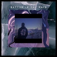 Better in the Rain