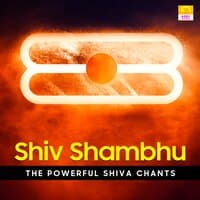 Shiv Shambhu (The Powerful Shiva Chants)