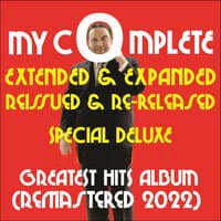 My Complete Extended & Expanded Reissued & Re-Released Special Deluxe Greatest Hits Album